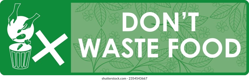 Please don't waste food, vector illustration sign, designs for world food day and International Awareness Day on Food Loss and Waste.Good for restaurant,hotel,cafe,bar,party,canteen,food court,buffet