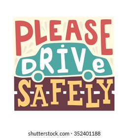 Please drive safely - unique hand drawn lettering. Great design for poster. With the silhouette of the car in the background