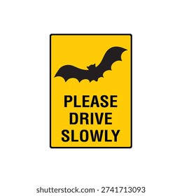 Please Drive Slowly Bat Crossing Sign