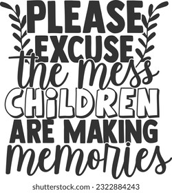 Please Excuse The Mess Children Are Making Memories - Best Grandma
