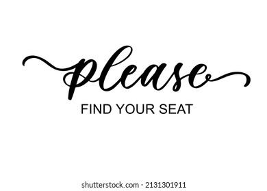Please find your seat - hand drawn modern lettering calligraphy inscription for wedding