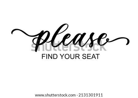 Please find your seat - hand drawn modern lettering calligraphy inscription for wedding