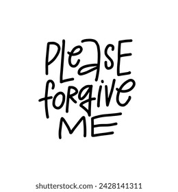 Please forgive me hand drawn line art style lettering phrase. Isolated on white background.