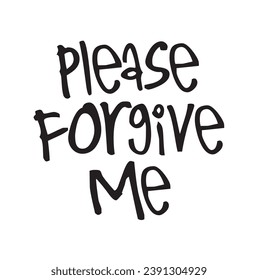 please forgive me text on white background.