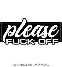please fuck off drip black vector graphic design and cut file