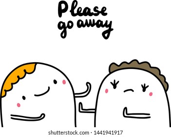 Please go away hand drawn vector illustration in cartoon style violence minimalism
