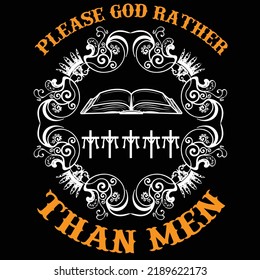 please god rather than men typography t shirt