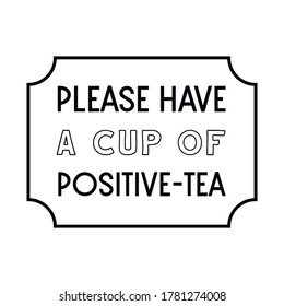  Bitte haben Sie eine Tasse positiven TEA. Vektorangebot