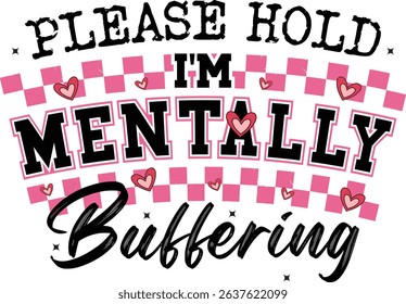 Please Hold I'm Mentally Buffering