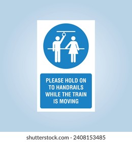 PLEASE HOLD ON THE HANDRAILS WHILE THE TRAIN IS MOVING. Train safety sign. Editable EPS 10 vector graphic isolated.