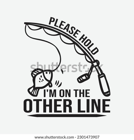 Please Hold I'm On The Other Line Funny Fishing