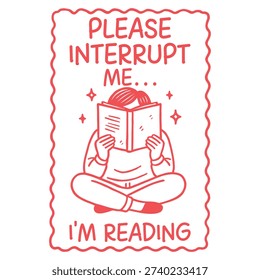Please Interrupt Me Shirt Vector, Hand Drawn Bookish Design, Book Lover T-shirt, Reading Quotes Clipart, Cute Hand-drawn Line Art Books