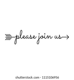 please join us - typography, starts an ends with arrow