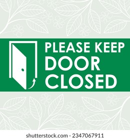 PLEASE KEEP DOOR CLOSED AT ALL TIMES SIGN VECTOR ILLUSTRATION READY TO PRINT