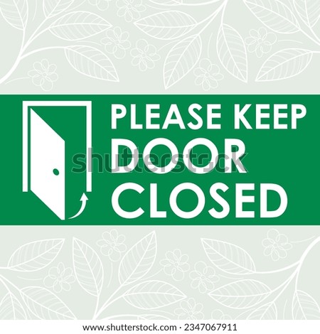 PLEASE KEEP DOOR CLOSED AT ALL TIMES SIGN VECTOR ILLUSTRATION READY TO PRINT