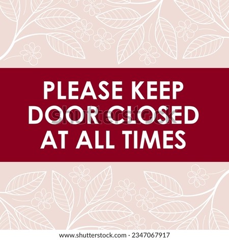 PLEASE KEEP DOOR CLOSED AT ALL TIMES SIGN VECTOR ILLUSTRATION READY TO PRINT