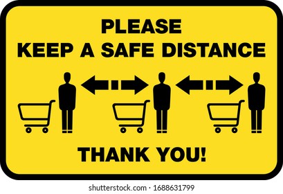 PLEASE KEEP A SAFE DISTANCE sign for shops and supermarkets during covid-19 coronavirus pandemic