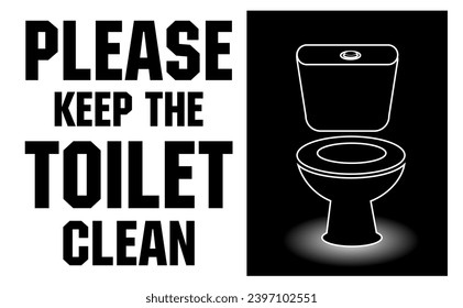 Please keep the toilet clean sign vector. Restroom cleaning reminder label, toilet clean sticker and cleanup WC information template. Public lavatory notice, clean toilet symbol, closet symbol. 