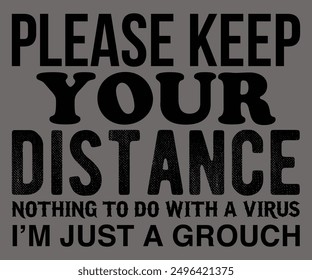 
Please Keep Your Distance Nothing To Do With A Virus I’m Just A Grouch Svg,Says Svg,Christian Svg,Funny Svg,Cut File,Silhouette
