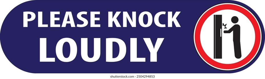 Please knock loudly, knock the door loudly sign notice vector