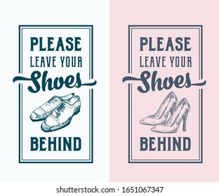 Please Leave Your Shoes Behind. Abstract Vector Signs, Labels or Posters Template. Hand Drawn Men and Women Shoe Pair with Retro Typography. Vintage Style Cards, Banners or Sticker Templates. Isolated