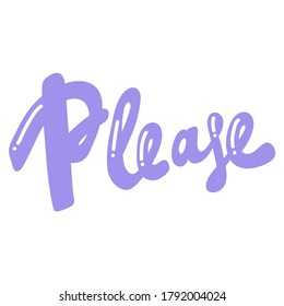 Please. Lettering quote in retro style. Creative vector illustration text. Holiday art font. Vector calligraphy lettering quote.