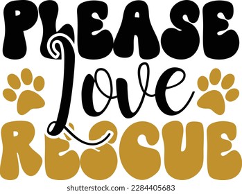 Please love rescue- dog typography t-shirt and svg design