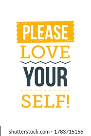 Please, Love Yourself. Motivational typography quote for your designs t-shirts, bags, posters, invitations.