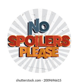 Please No Spoilers, High Quality Design for Sticker, T-shirt or Wall Decor