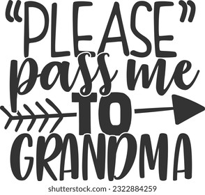 Please Pass Me To Grandma - Best Grandma