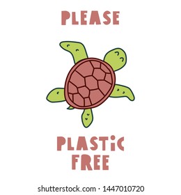 Please plastic free. Turtle. Poster vector illustration for t shirt, print, stickers, posters design on white background.