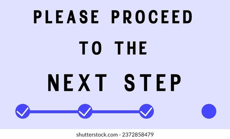 Please proceed to the next step with simple abstract illustration assistance signage