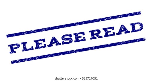 Please Read watermark stamp. Text tag between parallel lines with grunge design style. Rubber seal stamp with scratched texture. Vector color ink imprint on a white background.