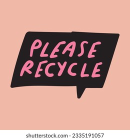 Please recycle. Bio concept. Vector speech bubble on pink background.