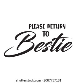 please return to bestie background inspirational quotes typography lettering design
