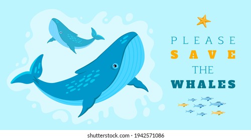 Please save the whales. Endangered sea species. Ecology crisis. Big ecological problem. Horizontal poster. Editable vector illustration in bright colors. Colorful cartoon flat style.