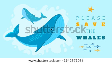 Please save the whales. Endangered sea species. Ecology crisis. Big ecological problem. Horizontal poster. Editable vector illustration in bright colors. Colorful cartoon flat style.