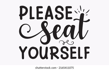 please seat yourself - bathroom motivational poster. Home decor lettering phrase. Vector vintage illustration. Hand-drawn phrase poster, banner, and sticker design element for nursery. templet