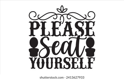 Please seat yourself - Bathroom T Shirt Design, Hand lettering illustration for your design, Cut Files for Cricut, Digital Download, EPS 10.