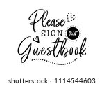 Please sign our guestbook. Wedding typography design. Groom and bride marriage quote with heart. Vector guestbook lettering phrase. Calligraphy for couple. Love phrase.