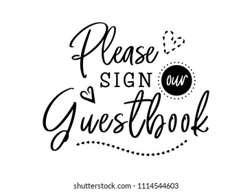 Please sign our guestbook. Wedding typography design. Groom and bride marriage quote with heart. Vector guestbook lettering phrase. Calligraphy for couple. Love phrase.