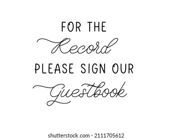 Please sign our guestbook. Wedding lettering design. Groom and bride marriage quote. Love phrase svg