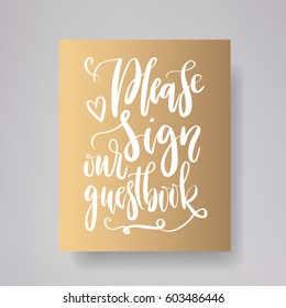 Please sign our guestbook - wedding typography template. Vector hand written modern calligraphy.