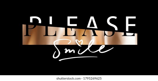 please smile slogan on gold foil print background