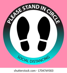 Please stand in circle SOCIAL DISTANCING sign. Caution footprint. Social distance. Warning sign sticker reminding, footprint stickers. Caution message.