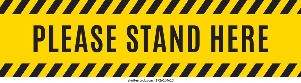 Please Stand Here. Wait Here Yellow Warning Tape, Covid Sticker, Yellow Tape Warning Sign, Stand Here Label, Vector Illustration Background