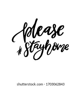 Please stay home. Hashtag stayhome. Motivational slogan of self quarantine and isolation during global pandemic of coronavirus. Black calligraphy isolated on white background.