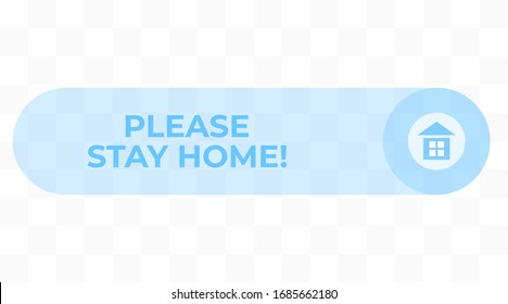 ¡Por favor, quédate en casa! Botón azul de información del vector aislado en fondo transparente. Icono de la casa en un círculo. La recomendación está en cuarentena para prevenir el coronovirus covid-19.