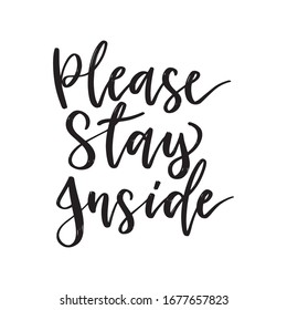 Please Stay Inside. Hand Drawn Lettering, Vector Illustration.