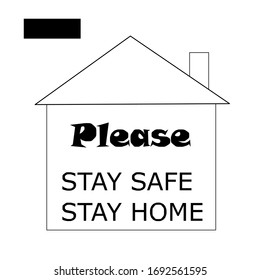 Please STAY SAFE STAY HOME word in house has roof and narrow chimney. The top left corner has a black rectangle for entering text, COVID-19 Concept